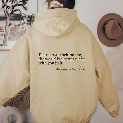 Dear Person Behind Me,the World Is A Better Place,with You In It,love,the Person In Front Of You,Women's Plush Letter Printed Kangaroo Pocket Drawstring Printed Hoodie Unisex Trendy Hoodies - DropOnline.co
