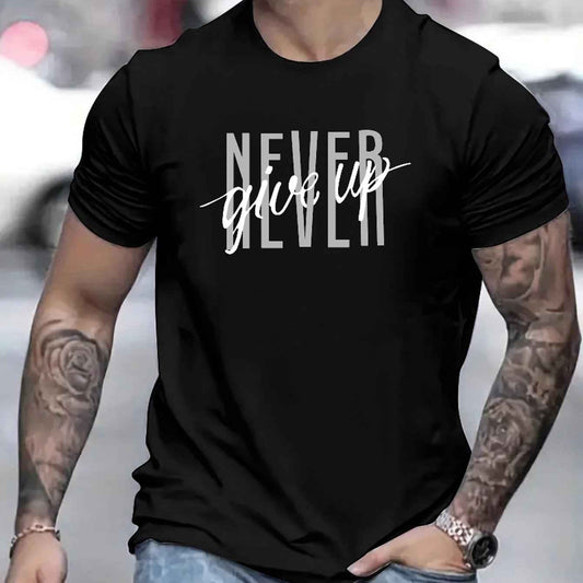 Never Give Up Motivational T-Shirt - Men's Inspirational Graphic Tee
